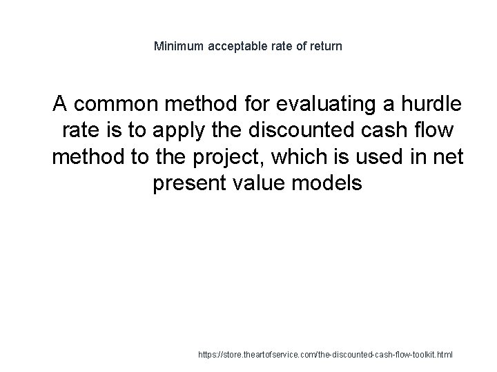 Minimum acceptable rate of return 1 A common method for evaluating a hurdle rate Minimum acceptable rate of return 1 A common method for evaluating a hurdle rate