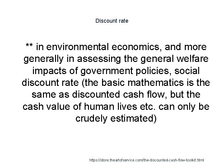 Discount rate 1 ** in environmental economics, and more generally in assessing the general Discount rate 1 ** in environmental economics, and more generally in assessing the general