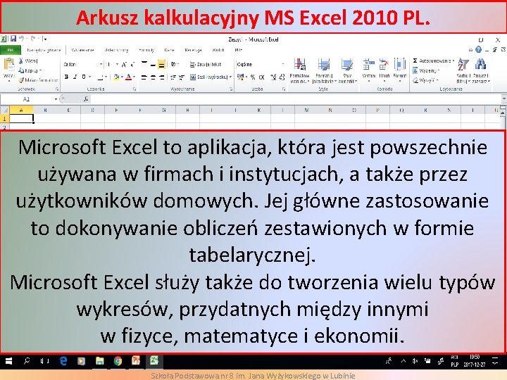 Arkusz kalkulacyjny MS Excel 2010 PL. Microsoft Excel to aplikacja, która jest powszechnie używana