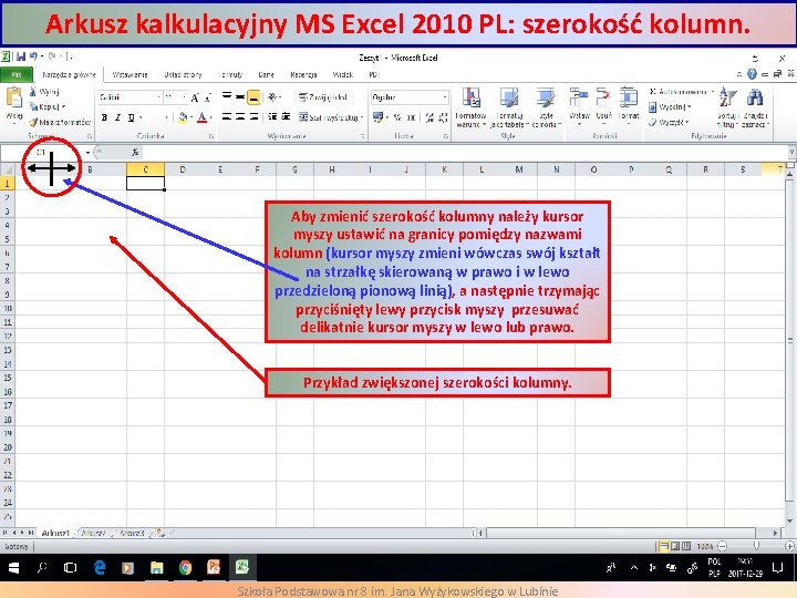 Arkusz kalkulacyjny MS Excel 2010 PL: szerokość kolumn. Aby zmienić szerokość kolumny należy kursor