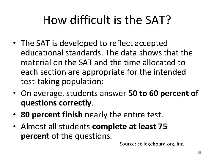 How difficult is the SAT? • The SAT is developed to reflect accepted educational