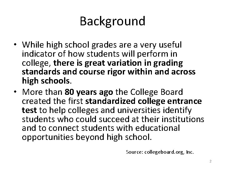Background • While high school grades are a very useful indicator of how students