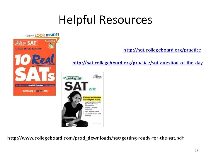 Helpful Resources http: //sat. collegeboard. org/practice/sat-question-of-the-day http: //www. collegeboard. com/prod_downloads/sat/getting-ready-for-the-sat. pdf 26 