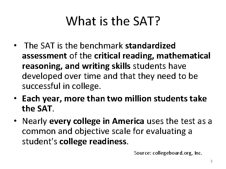 What is the SAT? • The SAT is the benchmark standardized assessment of the