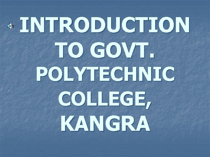 INTRODUCTION TO GOVT. POLYTECHNIC COLLEGE, KANGRA 