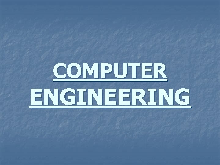 COMPUTER ENGINEERING 