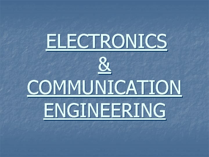 ELECTRONICS & COMMUNICATION ENGINEERING 