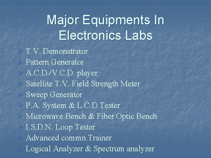 Major Equipments In Electronics Labs Ø Ø Ø Ø Ø T. V. Demonstrator Pattern