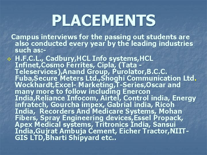 PLACEMENTS Campus interviews for the passing out students are also conducted every year by
