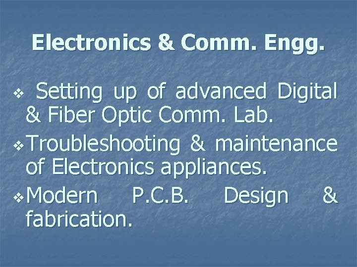 Electronics & Comm. Engg. Setting up of advanced Digital & Fiber Optic Comm. Lab.