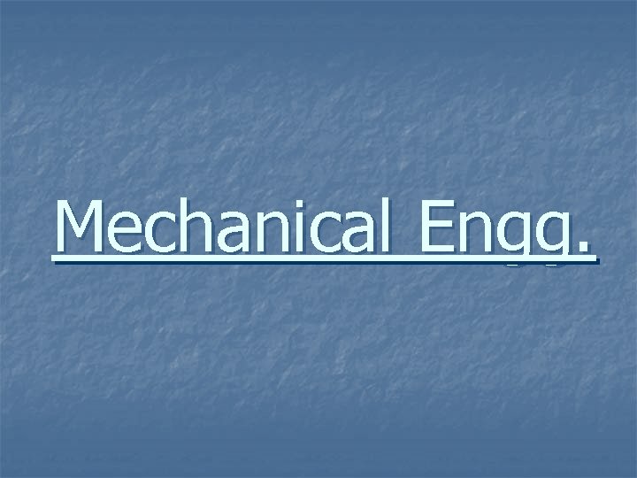 Mechanical Engg. 