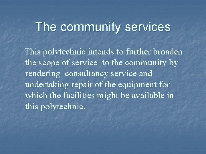 The community services This polytechnic intends to further broaden the scope of service to