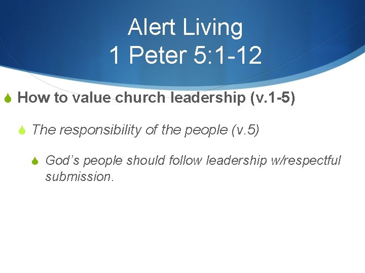 Alert Living 1 Peter 5: 1 -12 S How to value church leadership (v.