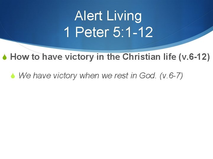 Alert Living 1 Peter 5: 1 -12 S How to have victory in the