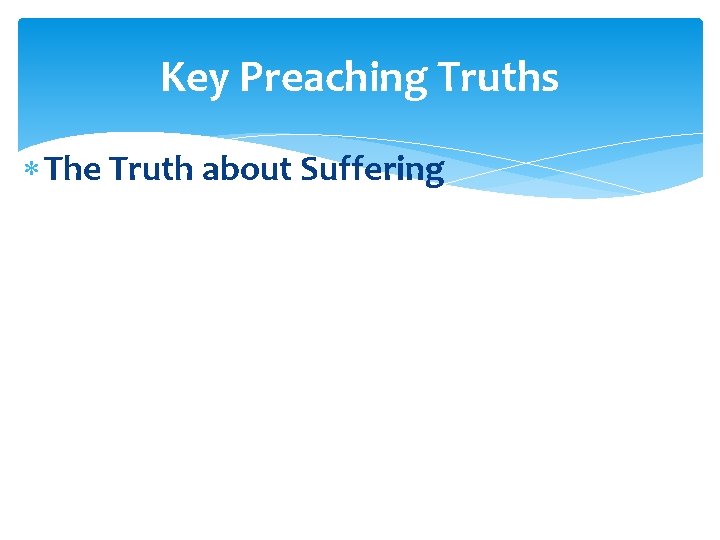 Key Preaching Truths The Truth about Suffering 