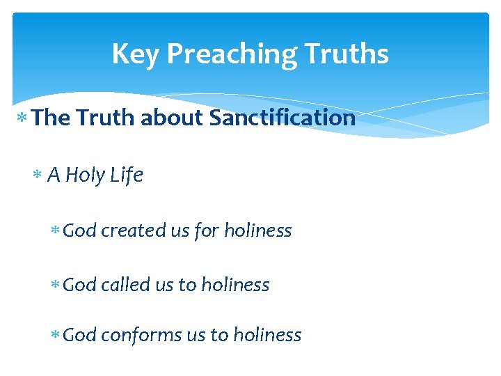 Key Preaching Truths The Truth about Sanctification A Holy Life God created us for