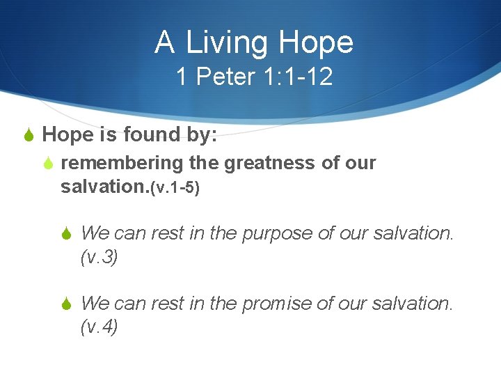 A Living Hope 1 Peter 1: 1 -12 S Hope is found by: S