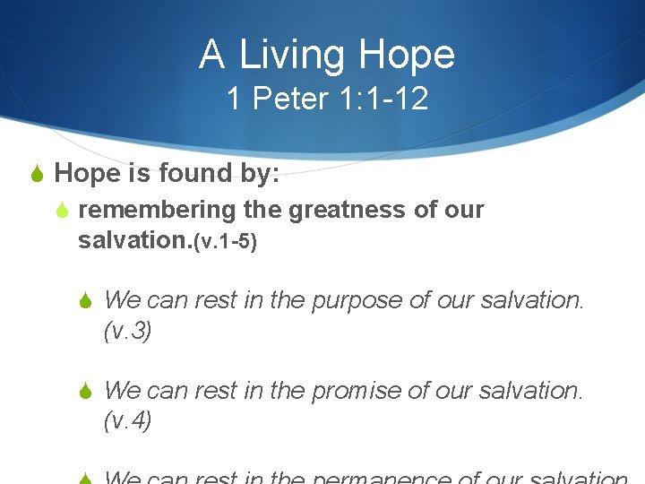 A Living Hope 1 Peter 1: 1 -12 S Hope is found by: S