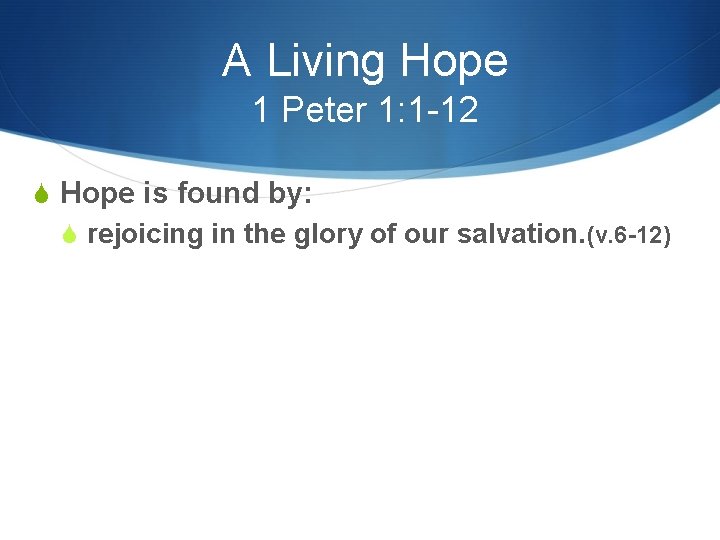 A Living Hope 1 Peter 1: 1 -12 S Hope is found by: S