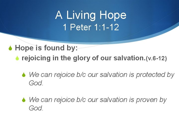 A Living Hope 1 Peter 1: 1 -12 S Hope is found by: S