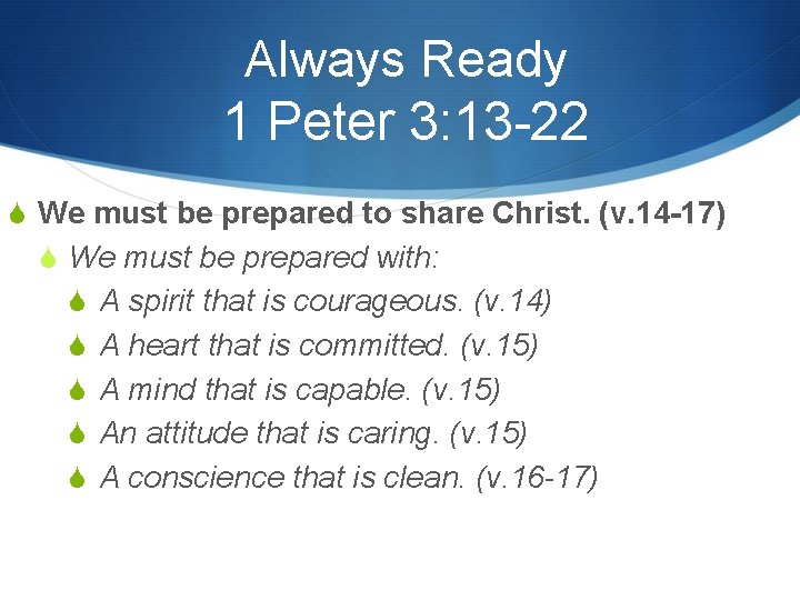 Always Ready 1 Peter 3: 13 -22 S We must be prepared to share
