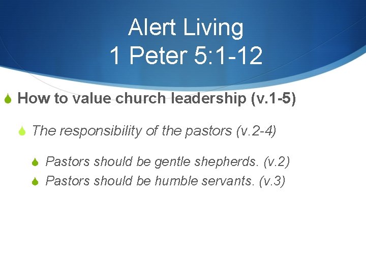 Alert Living 1 Peter 5: 1 -12 S How to value church leadership (v.