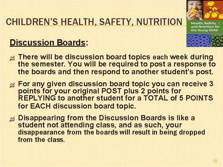 CHILDREN’S HEALTH, SAFETY, NUTRITION Discussion Boards: There will be discussion board topics each week