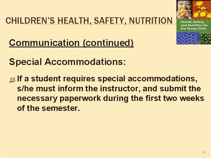CHILDREN’S HEALTH, SAFETY, NUTRITION Communication (continued) Special Accommodations: If a student requires special accommodations,
