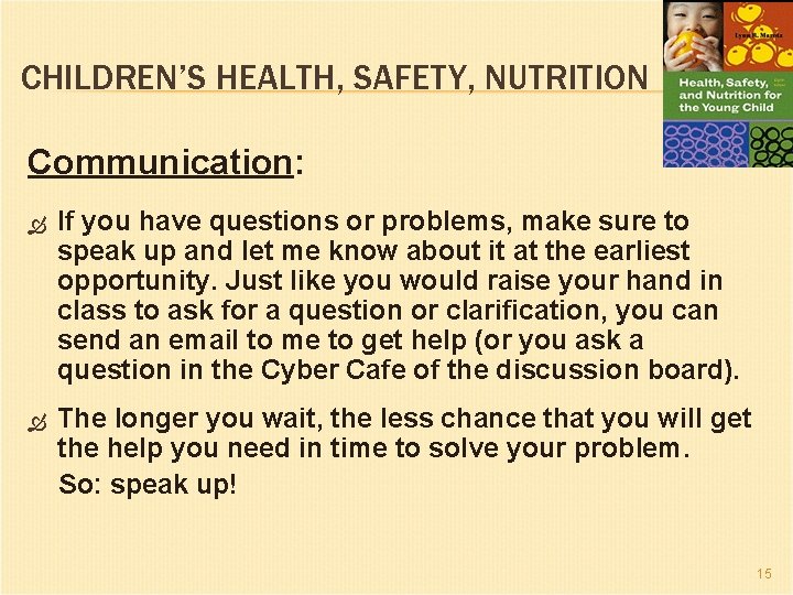 CHILDREN’S HEALTH, SAFETY, NUTRITION Communication: If you have questions or problems, make sure to