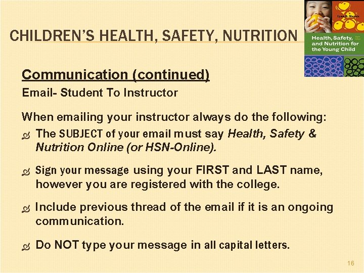 CHILDREN’S HEALTH, SAFETY, NUTRITION Communication (continued) Email- Student To Instructor When emailing your instructor