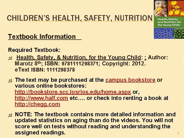 CHILDREN’S HEALTH, SAFETY, NUTRITION Textbook Information Required Textbook: Health, Safety, & Nutrition, for the