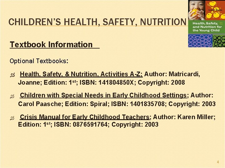 CHILDREN’S HEALTH, SAFETY, NUTRITION Textbook Information Optional Textbooks: Health, Safety, & Nutrition, Activities A-Z;