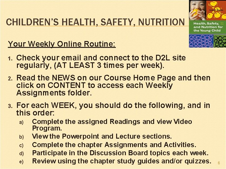 CHILDREN’S HEALTH, SAFETY, NUTRITION Your Weekly Online Routine: 1. Check your email and connect
