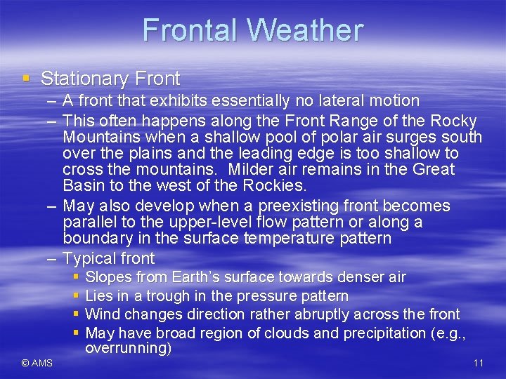Frontal Weather § Stationary Front – A front that exhibits essentially no lateral motion