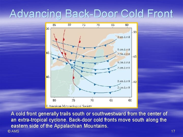 Advancing Back-Door Cold Front A cold front generally trails south or southwestward from the