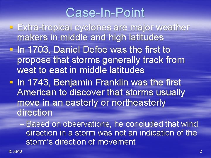 Case-In-Point § Extra-tropical cyclones are major weather makers in middle and high latitudes §