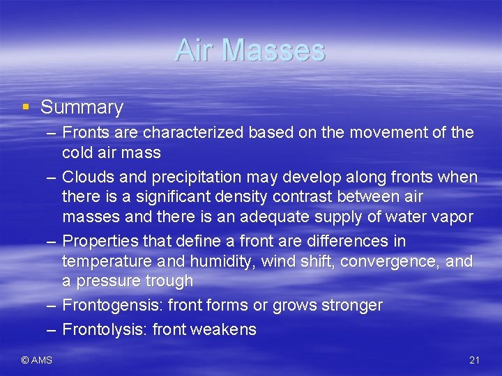 Air Masses § Summary – Fronts are characterized based on the movement of the