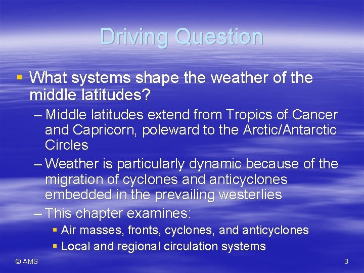 Driving Question § What systems shape the weather of the middle latitudes? – Middle