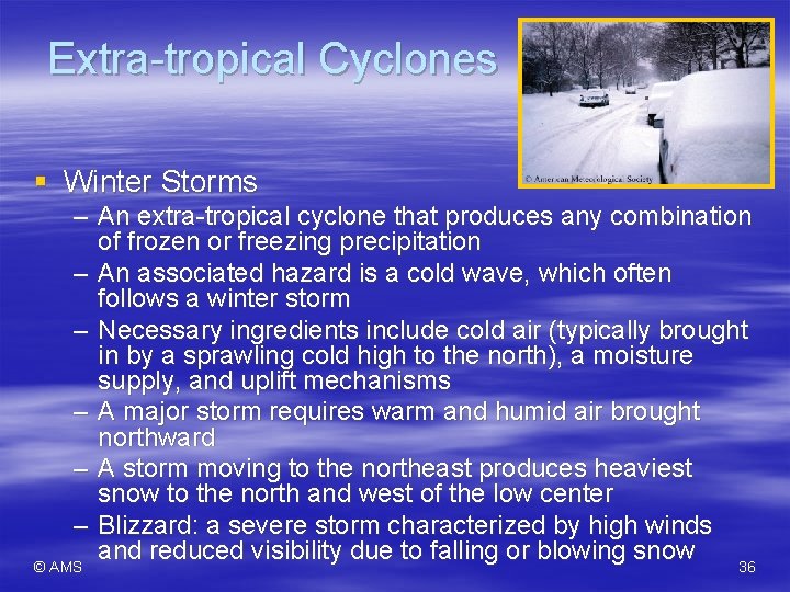 Extra-tropical Cyclones § Winter Storms – An extra-tropical cyclone that produces any combination of