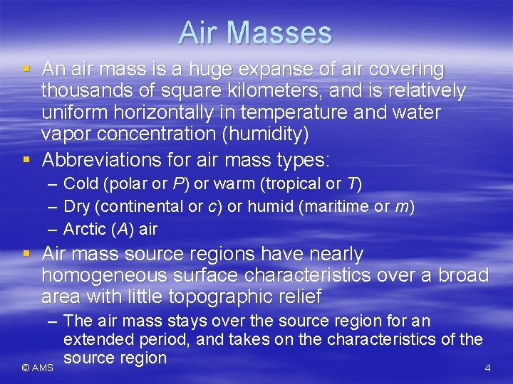 Air Masses § An air mass is a huge expanse of air covering thousands
