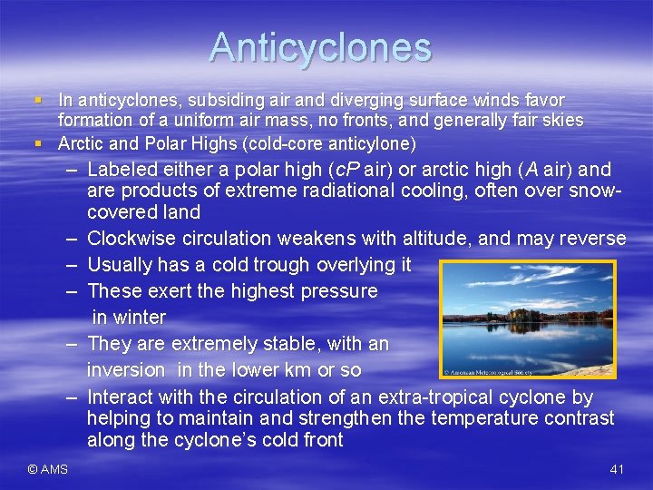 Anticyclones § In anticyclones, subsiding air and diverging surface winds favor formation of a