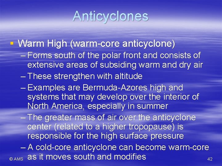 Anticyclones § Warm High (warm-core anticyclone) – Forms south of the polar front and