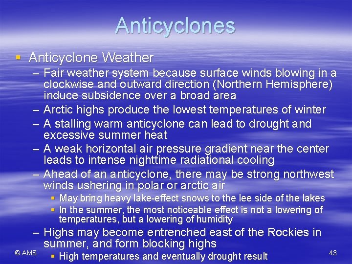 Anticyclones § Anticyclone Weather – Fair weather system because surface winds blowing in a