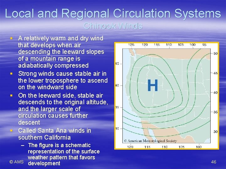 Local and Regional Circulation Systems Chinook Winds § A relatively warm and dry wind