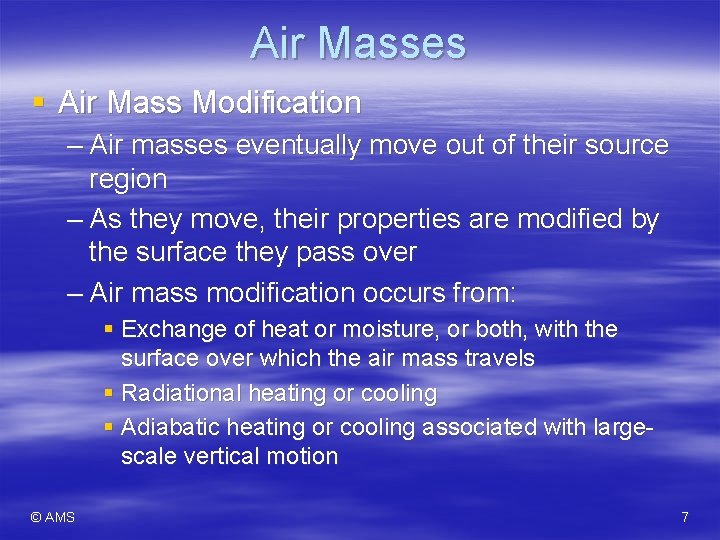 Air Masses § Air Mass Modification – Air masses eventually move out of their