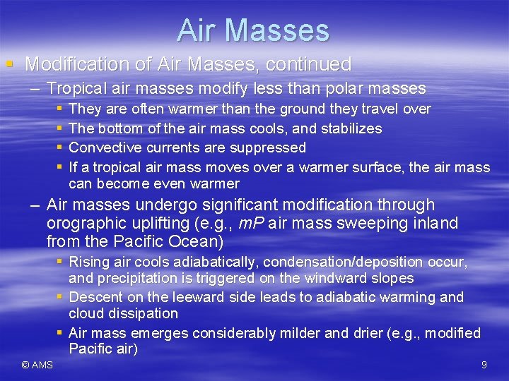 Air Masses § Modification of Air Masses, continued – Tropical air masses modify less