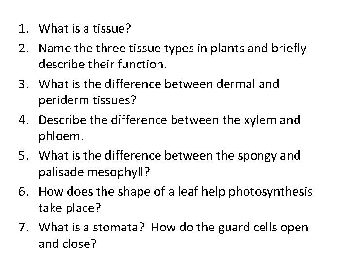1. What is a tissue? 2. Name three tissue types in plants and briefly 1. What is a tissue? 2. Name three tissue types in plants and briefly