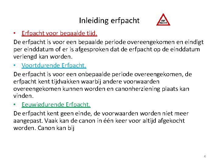 Inleiding erfpacht • Erfpacht voor bepaalde tijd. De erfpacht is voor een bepaalde periode