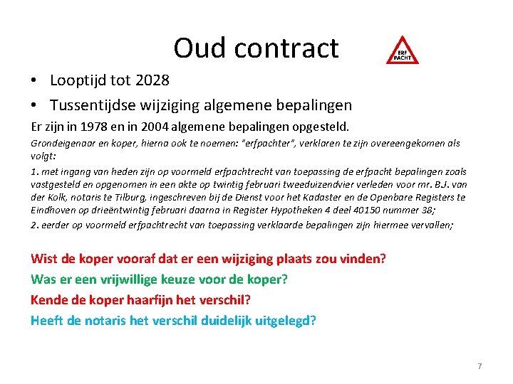 Oud contract • Looptijd tot 2028 • Tussentijdse wijziging algemene bepalingen Er zijn in