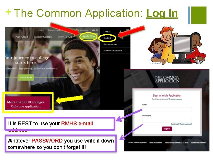 + The Common Application: Log In It is BEST to use your RMHS e-mail